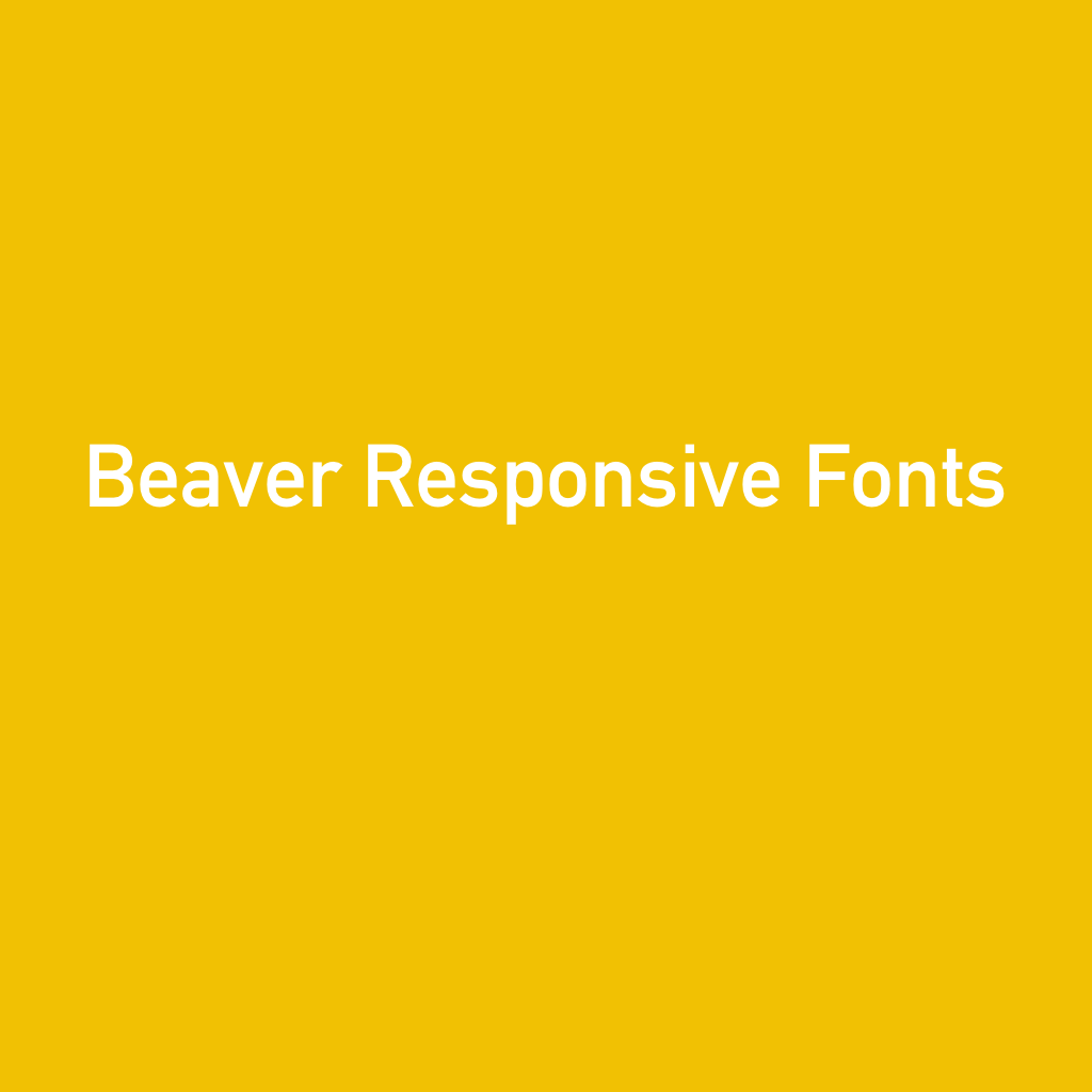 Beaver Responsive Fonts